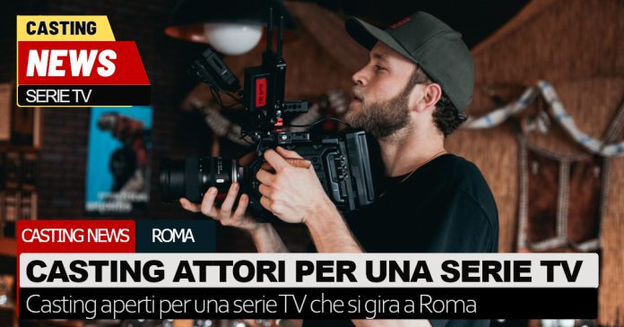 Casting attori serie Roma