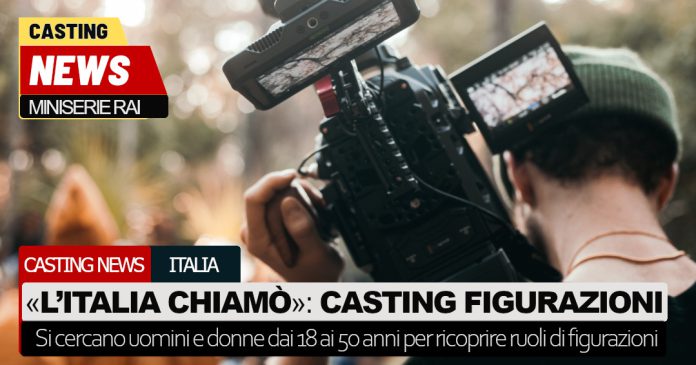 L'Italia chiamò casting figurazioni