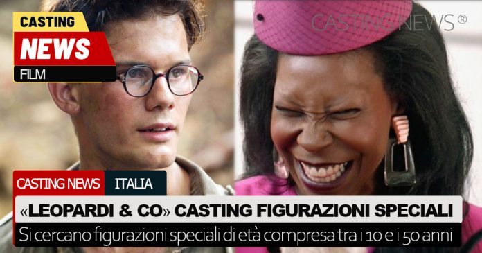 "Leopardi & Co": casting per figurazioni speciali