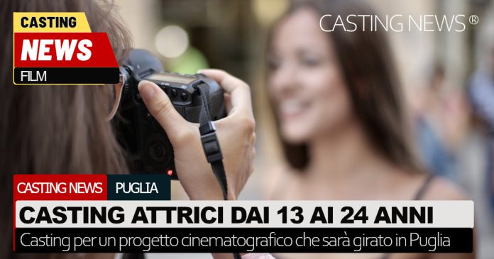 Casting attrici in Puglia