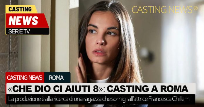 Casting per la serie TV "Che Dio Ci Aiuti 8"