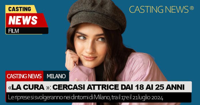 La cura: casting attrice a Milano